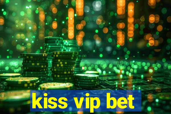 kiss vip bet